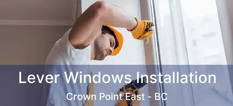  Lever Windows Installation Crown Point East - BC