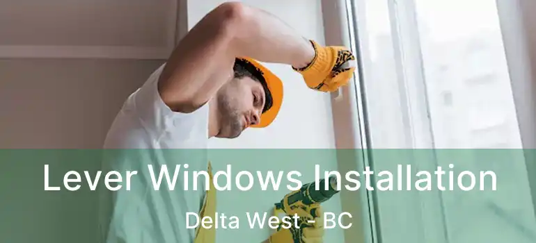  Lever Windows Installation Delta West - BC