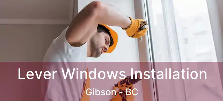  Lever Windows Installation Gibson - BC