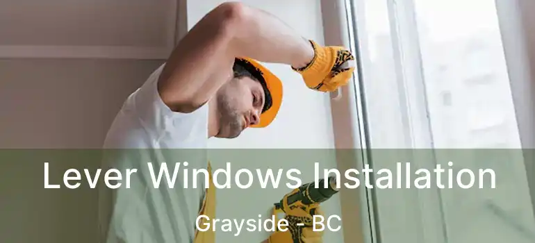  Lever Windows Installation Grayside - BC