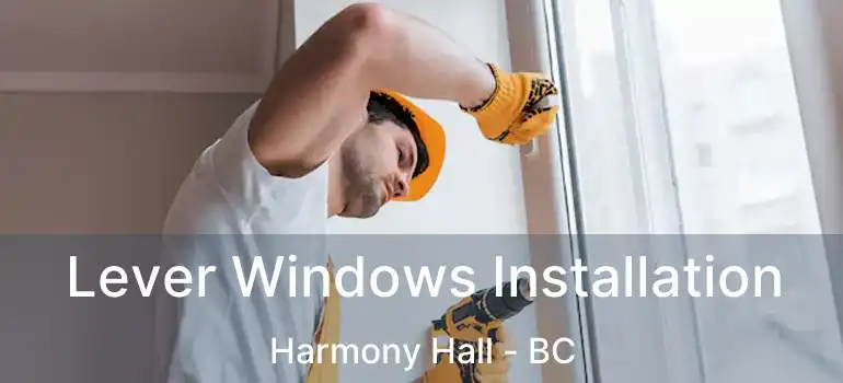  Lever Windows Installation Harmony Hall - BC