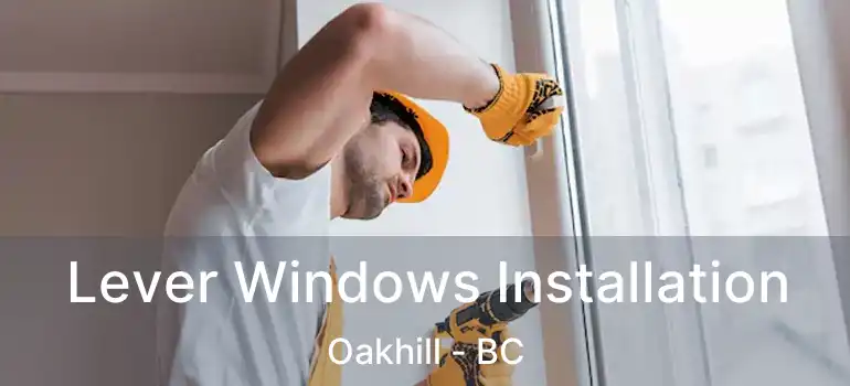 Lever Windows Installation Oakhill - BC