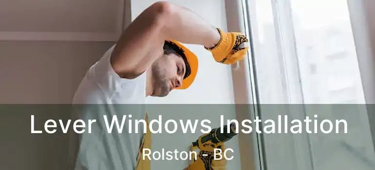  Lever Windows Installation Rolston - BC