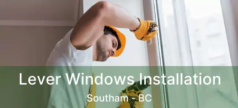  Lever Windows Installation Southam - BC