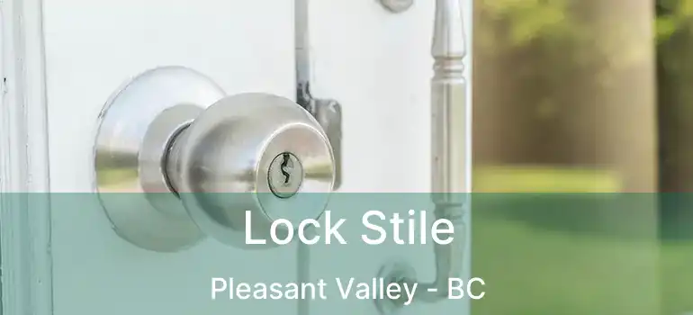 Lock Stile Pleasant Valley - BC