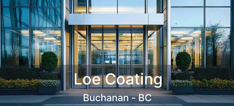  Loe Coating Buchanan - BC