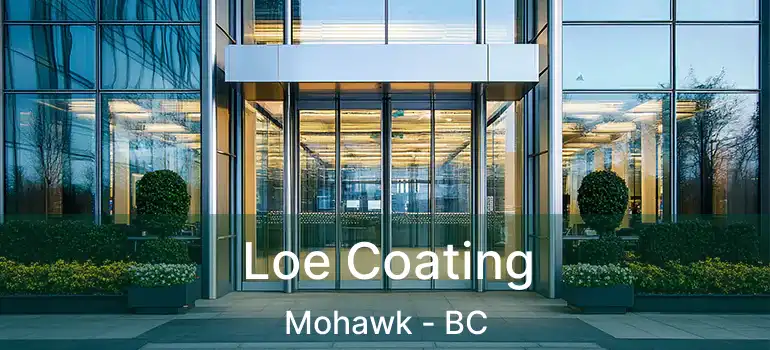  Loe Coating Mohawk - BC