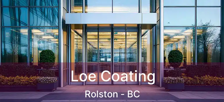  Loe Coating Rolston - BC
