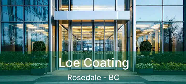  Loe Coating Rosedale - BC