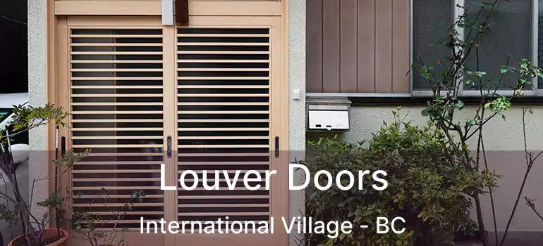  Louver Doors International Village - BC
