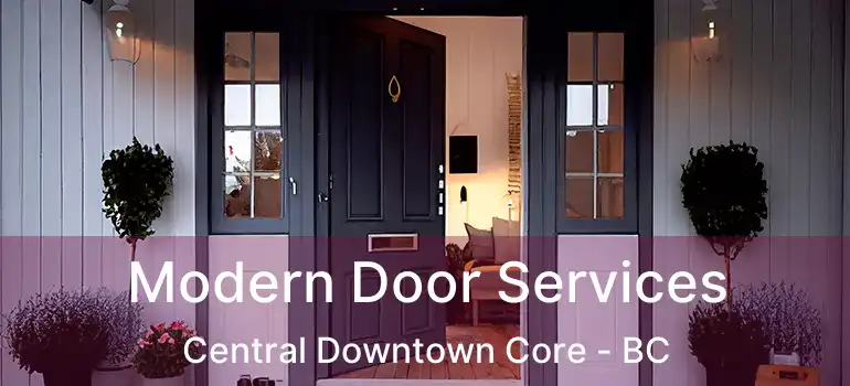  Modern Door Services Central Downtown Core - BC