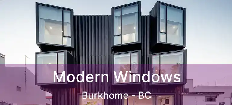  Modern Windows Burkhome - BC