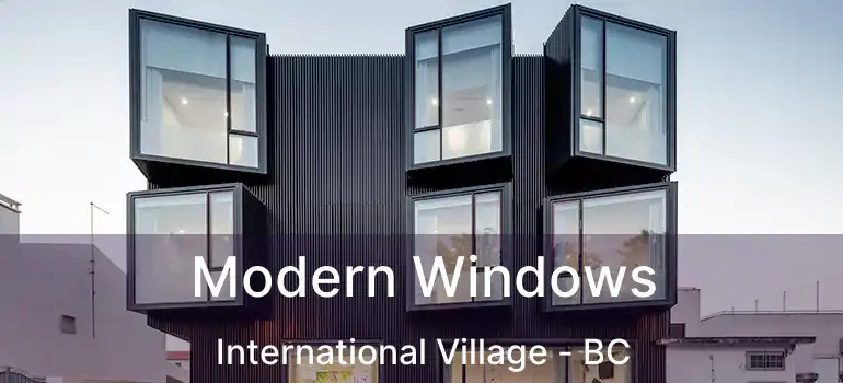  Modern Windows International Village - BC