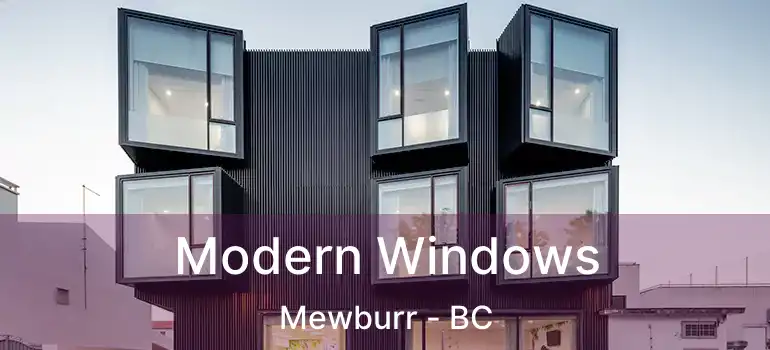  Modern Windows Mewburr - BC