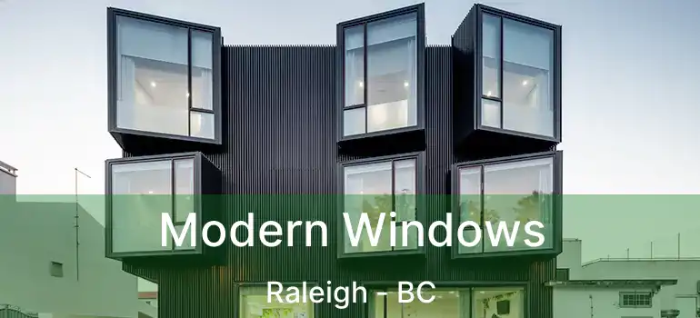  Modern Windows Raleigh - BC
