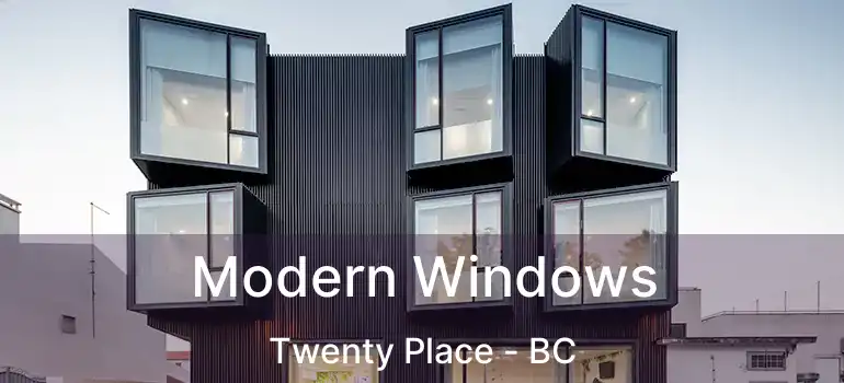  Modern Windows Twenty Place - BC