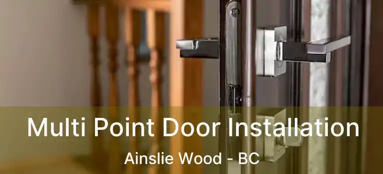  Multi Point Door Installation Ainslie Wood - BC