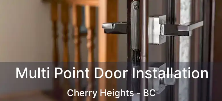  Multi Point Door Installation Cherry Heights - BC