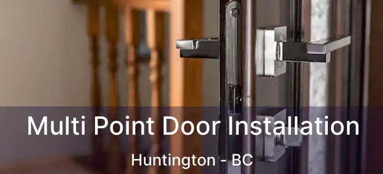  Multi Point Door Installation Huntington - BC