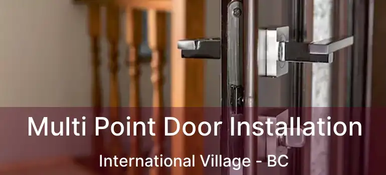  Multi Point Door Installation International Village - BC