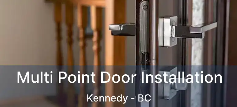  Multi Point Door Installation Kennedy - BC