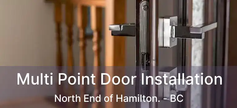  Multi Point Door Installation North End of Hamilton. - BC