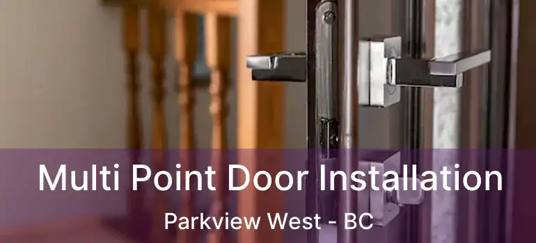  Multi Point Door Installation Parkview West - BC