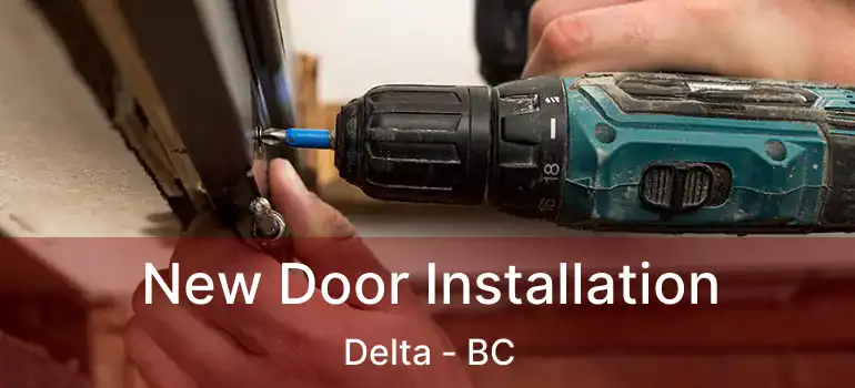  New Door Installation Delta - BC