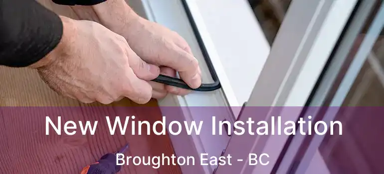  New Window Installation Broughton East - BC