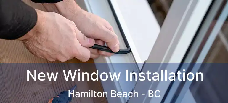  New Window Installation Hamilton Beach - BC