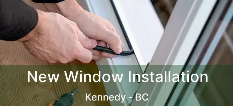  New Window Installation Kennedy - BC