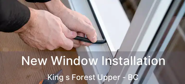  New Window Installation King s Forest Upper - BC