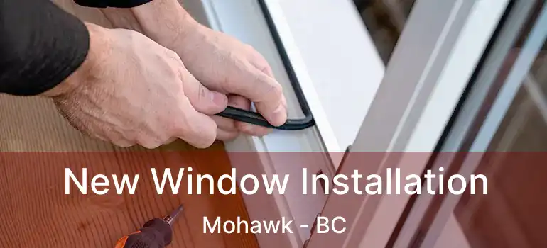  New Window Installation Mohawk - BC