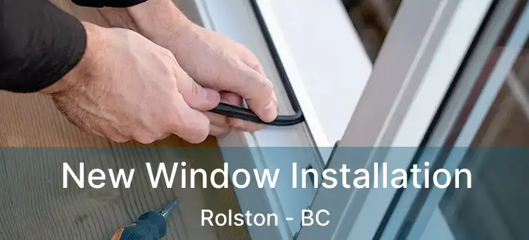  New Window Installation Rolston - BC