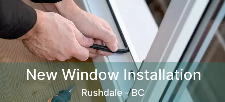  New Window Installation Rushdale - BC