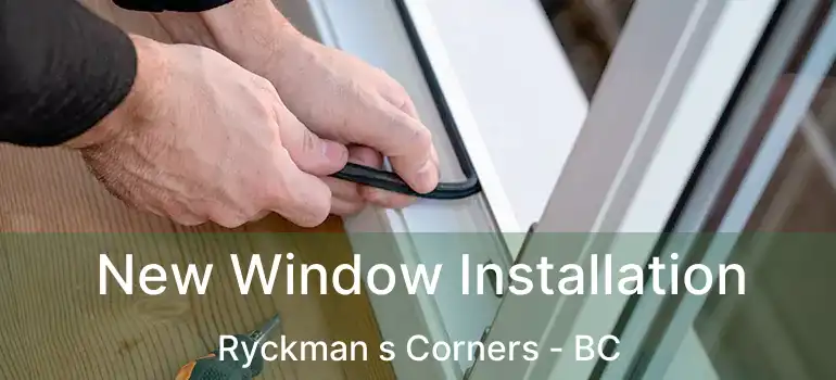  New Window Installation Ryckman s Corners - BC