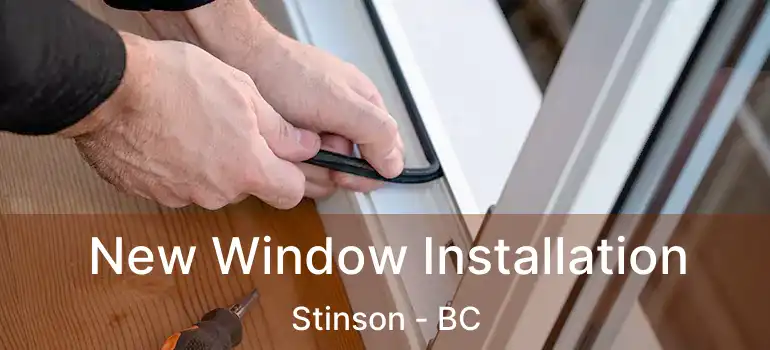  New Window Installation Stinson - BC