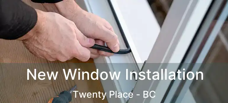  New Window Installation Twenty Place - BC
