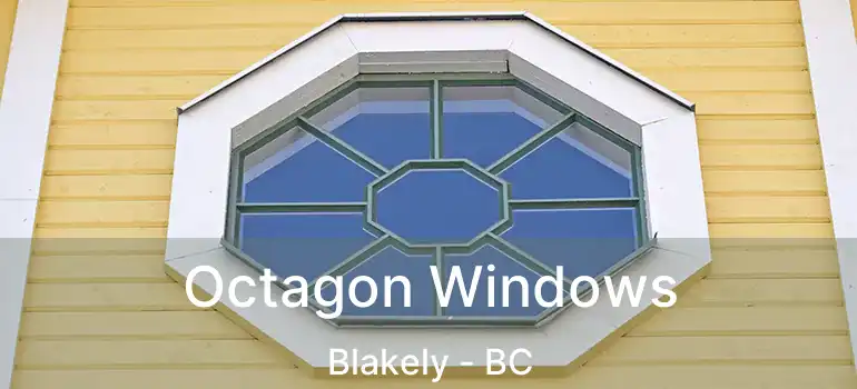  Octagon Windows Blakely - BC