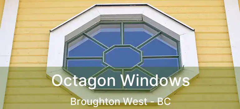  Octagon Windows Broughton West - BC