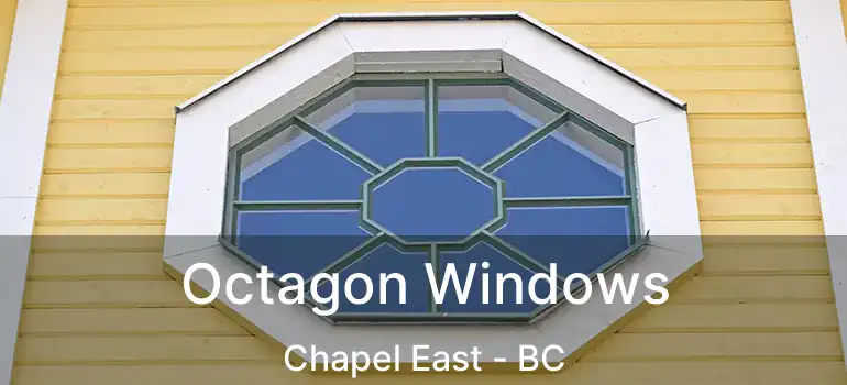  Octagon Windows Chapel East - BC