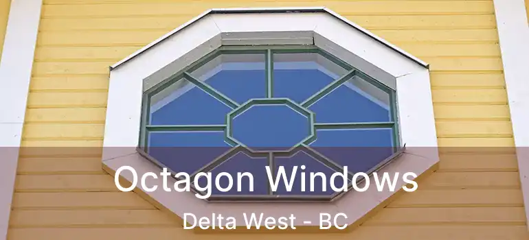  Octagon Windows Delta West - BC