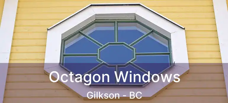 Octagon Windows Gilkson - BC