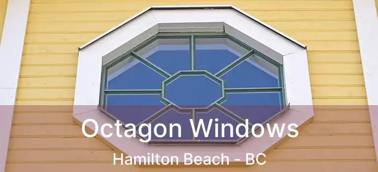  Octagon Windows Hamilton Beach - BC