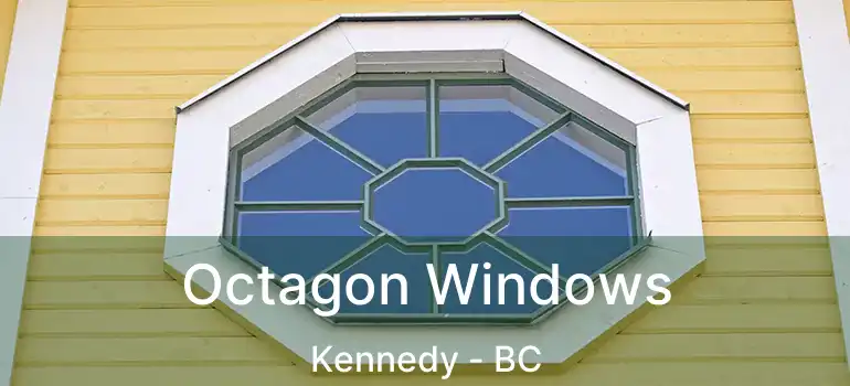  Octagon Windows Kennedy - BC