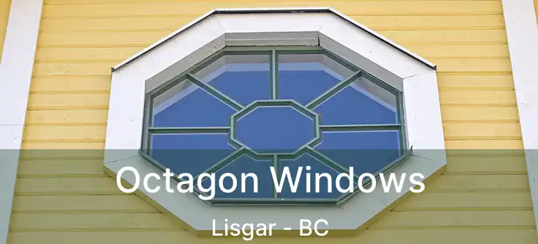  Octagon Windows Lisgar - BC