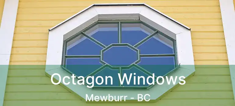  Octagon Windows Mewburr - BC