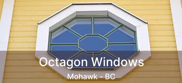  Octagon Windows Mohawk - BC