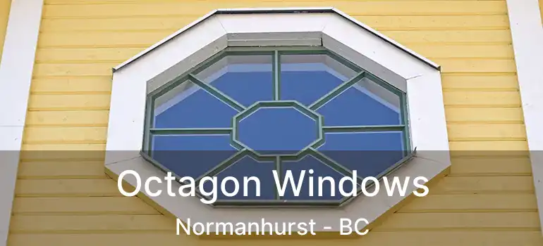  Octagon Windows Normanhurst - BC