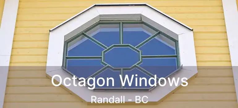  Octagon Windows Randall - BC